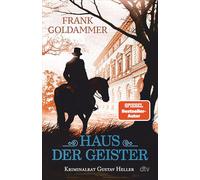 Haus der Geister: Kriminalroman | Brutal und rätselhaft: Der 2. Fall der historischen Krimi-Reihe von einem der erfolgreichsten deutschsprachigen Krimiautoren.
