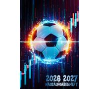 Hausaufgabenheft 2026 2027: Für die Grund- und Mittelstufe, mit Zeitplänen und freien Bereichen zur Organisation der täglichen Fächer, für Fußballliebhaber.