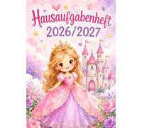 Hausaufgabenheft 2026/2027 für Mädchen, Grundschule | DIN A5, mit Datum: Schülerkalender für die 1. bis 4. Klasse - Schulplaner mit Stundenplan, ... und Notenübersicht | Prinzessin-Motiv Nr. 01