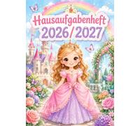 Hausaufgabenheft 2026/2027 mit farbigen Wochentagen - speziell für Grundschulmädchen | DIN A5, mit Datum: Schülerkalender für die 1. bis 4. Klasse - ... und Notenübersicht | Prinzessin-Motiv 02
