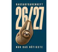 Hausaufgabenheft 26/27 Nur das Nötigste: Schulkalender 2026/2027 mit Datum für Faule | Eine Zeile am Tag reicht | Klasse 4 5 6 7 8 9 10 | Jungs und Mädchen | Schülertimer mit Stundenplan