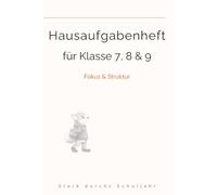 Hausaufgabenheft 7, 8 & 9: Klare Wochenstruktur für mehr Fokus und Lernorganisation in der 7. bis 9. Klasse mit Wochenplänen, Proben- und ... reduziertem Layout (Stark durchs Schuljahr)