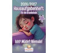 Hausaufgabenheft für clevere Mädchen - Ich? Müde? Niemals!: Liebevoller Schulplaner mit Spielen, Notizseiten, Notenliste & Kalender für die Grundschule