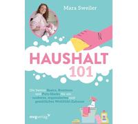 Haushalt 101: Die besten Basics, Routinen und Putz-Hacks für ein sauberes, organisiertes und gemütliches Wohlfühl-Zuhause | mit ultimativem Reinigungslexikon gegen Flecken & Co.