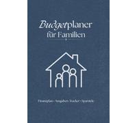 Haushaltsbuch Familie Budgetplaner Deutsch: Geld Organizer für Familien mit Einnahmen- & Ausgabenplaner, Sparzielen, Monatsübersichten und ... (Haushaltsbuch & Budgetplaner Reihe)