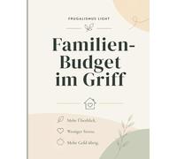 Haushaltsbuch für Familien - Familien-Budget im Griff: Undatierter Haushaltsplaner mit Monatsübersichten - mehr Überblick, weniger Stress, mehr Geld übrig.