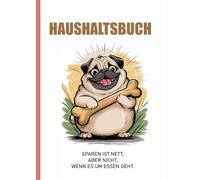 Haushaltsbuch - Sparen ist nett, aber nicht, wenn es um Essen geht.: Einfache Tabelle zum Eintragen der monatlichen Ausgaben und Einnahmen - ideal für ... mit 100 Seiten - perfekt für 2 Jahre