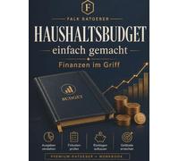 Haushaltsbudget einfach gemacht: Finanzen im Griff: Ausgaben verstehen, Fixkosten prüfen, Rücklagen aufbauen und persönliche Geldziele erreichen (FALK Ratgeber)