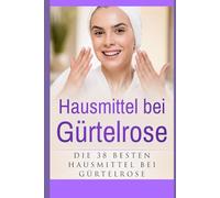 Hausmittel bei Gürtelrose: Die besten 38 Hausmittel bei Gürtelrose