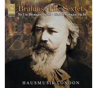 Hausmusik London - Brahms: Les Sextuors (No. 1, Op. 18 ~ No. 2, Op. 36)