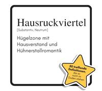 Hausruckviertel: Hügelzone mit Hausverstand und Hühnerstallromantik. Das lustige Geschenkbuch für Mann, Frau, Kollege, Freund zu Geburtstag, Weihnachten