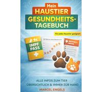 Haustier Gesundheits-Tagebuch: Pet Health & Care Logbook - Impfungen, Medikamente, Tierarztbesuche & Medical Record Tracker