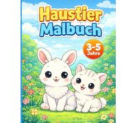 Haustier Malbuch für Kinder 3-5 Jahre: Süße Hunde, Katzen, Hasen & Tierbabys - Einfaches Ausmalbuch mit großen Motiven für Kindergartenkinder