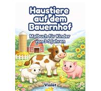 Haustiere auf dem Bauernhof: Malbuch für Kinder 3-5 Jahren