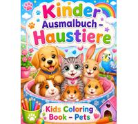 Haustiere Ausmalbuch für Kinder: 25 liebevoll gestaltete Hunde, Katzen, Kaninchen und weitere tierische Freunde zum kreativen Ausmalen | Für Kinder ab 2-3 Jahren