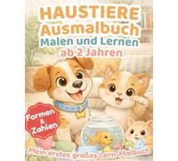 Haustiere Ausmalbuch für Kinder ab 2 Jahren - Spielerisch lernen & malen | Tiere, Formen, Zahlen & Geräusche: Große einfache Motive mit extra dicken ... & Vorschule (Kleine Tier-Lernwelt)