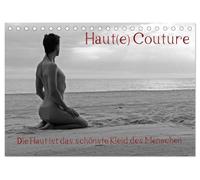 Haut(e) Couture (Tischkalender 2026 DIN A5 quer), CALVENDO Monatskalender: Kleider machen Leute, aber die Haut ist das schönste Kleid des Menschen