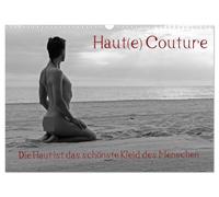 Haut(e) Couture (Wandkalender 2026 DIN A3 quer), CALVENDO Monatskalender: Kleider machen Leute, aber die Haut ist das schönste Kleid des Menschen