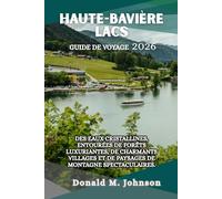Haute-Bavière Lacs Guide de Voyage 2026: Des eaux cristallines, entourées de forêts luxuriantes, de charmants villages et de paysages de montagne spectaculaires