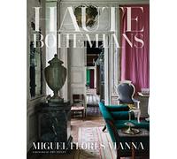Haute Bohemians: Who Is an Haute Bohemian? Leave It to the Discriminating Eye of Photographer Miguel Flores-Vianna