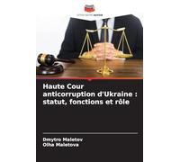 Haute Cour anticorruption d'Ukraine : statut, fonctions et rôle