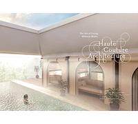 Haute Couture Architecture: The Art of Living without Walls