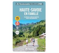 Haute-Savoie en famille: Randos & découvertes avec les enfants (Incontournables à pied)