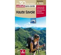 Haute-Savoie: Les 30 plus beaux sommets sans corde (Les plus beaux sentiers...)