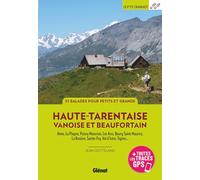 Haute-Tarentaise, Vanoise et Beaufortain: 51 balades à pied