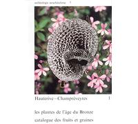 Hauterive-Champréveyres 1: Les plantes de l'âge du Bronze. Catalogue des fruits et graine