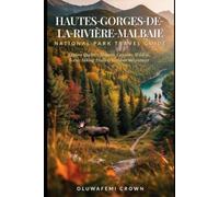 HAUTES-GORGES-DE-LA-RIVIÈRE-MALBAIE NATIONAL PARK TRAVEL GUIDE: Explore Québec's Majestic Canyons, Wildlife, Scenic Hiking Trails & Outdoor Adventures