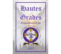 Hautes Grades 2025: The Official Transactions of the Scottish Rite Research Institute of The Phylaxis Society