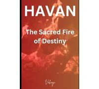 HAVAN: The Sacred Fire of Destiny
