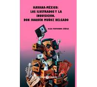 Havana-México: Los Ilustrados y La Inquisición: Don Joaquín Muñoz Delgado