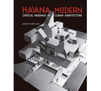 Havana Modern /anglais: Critical Readings in Cuban Architecture