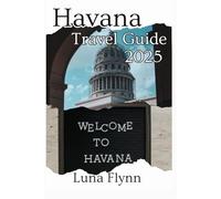 Havana Travel Guide 2025: Insider Tips for an Unforgettable Trip