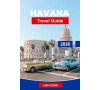 Havana Travel Guide 2026: Discover Colonial Streets, Caribbean Rhythms and Vintage Charm
