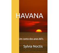 HAVANA: Um conto dos anos 80's