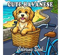 Havanese Coloring Book: Cute & Cozy Havanese Dogs for Kids and Adults