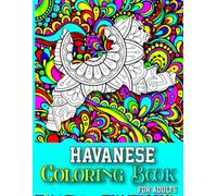 Havanese Coloring Book For Adults: Cute 40 Coloring Pages for Havanese Owner, Havanese dog Book for Adults and Teens Relaxation.
