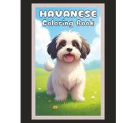 Havanese Coloring Book: Realistic Dog & Puppy Picture Pages with 60 Lined Drawings of Doggy Outdoor Adventures in Park, Mountain, City, Lake, Snow, ... Scenes + More | Art Gift for Kids and Adults
