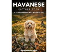 Havanese Picture Book for Seniors with Dementia and Alzheimer’s Patients: 101 Calming Dog Photos with Simple Rhymes | A Gentle Gift for Memory Care and Cognitive Stimulation