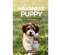 HAVANESE PUPPY TRAINING & GROOMING GUIDE: All About Havanese Dogs: Gentle & Force-Free Positive Reinforcement Methods for House & Potty Training, ... a Loving Bichon-Type Dog (ANIMALS A to Z)