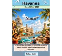 Havanna Reiseführer 2026: Ein durchdachter Reiseführer für Havanna: Kultur, Essen, Viertel, Sicherheit und das wahre Leben in Kubas Hauptstadt. (Lukas ... Begleiter für authentische Abenteuer)
