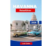 Havanna Reiseführer 2026: Entdecken Sie koloniale Straßen, karibische Rhythmen und Vintage-Charme