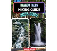 Havasu Falls Hiking Guide for 2025-2026: 82 (Trailwise: The 2025 Hiking Series)