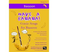 Have a Banana! Comic Songs for Bassoon: 25 Music Hall favourites with funny lyrics arranged for bassoon (Bassoon Music for Improvers and Refreshers)