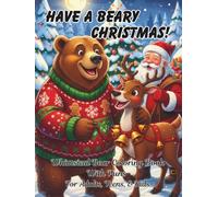 Have A Beary Christmas Whimsical Bear Coloring Book: With Puns For Adults, Teens, And Kids; Good Calming Stress Relief Pages, And Large Print Every ... Seniors (Coloring Books Puns For Everyone)