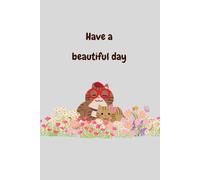 Have a Beautiful Day-Cute Cat Notebook: Sweet Cat Journal-Mother & Kitten in Floral Garden