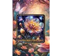 Have A Beautiful Day!: Motivational Notebook 110 lined 6"x9" Beautiful magical inspirational notebook with quotes on every page - Notebook to Write In ... Quotes| Inspirational Journals to Write In
